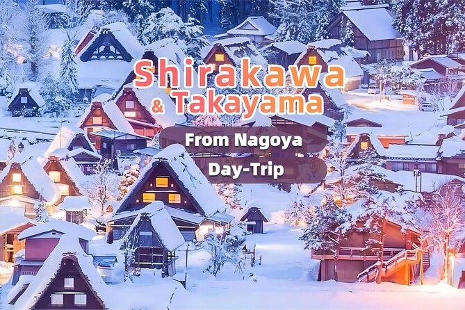 Nagoya: 2026 Hida Takayama Shirakawa-go Light-up Winter Tour - A 10-hour Nagoya winter day that mixes Edo streets and UNESCO farmhouses